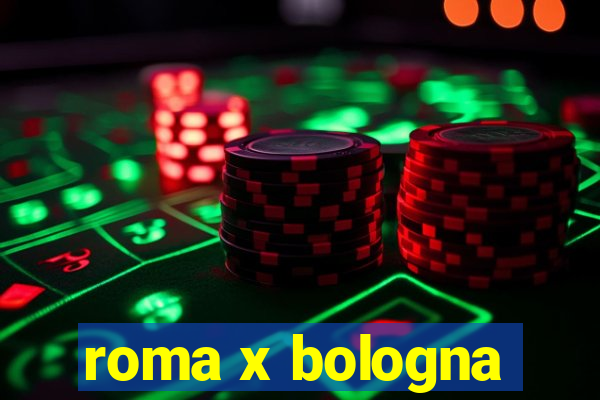 roma x bologna