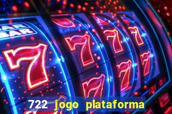 722 jogo plataforma é confiável