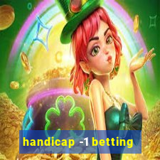 handicap -1 betting