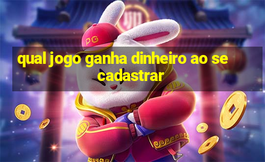 qual jogo ganha dinheiro ao se cadastrar