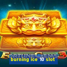 burning ice 10 slot