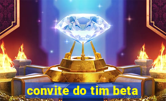 convite do tim beta