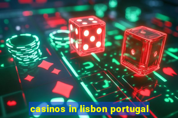 casinos in lisbon portugal