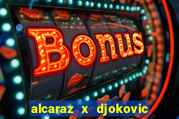 alcaraz x djokovic ao vivo