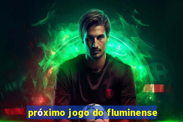 próximo jogo do fluminense