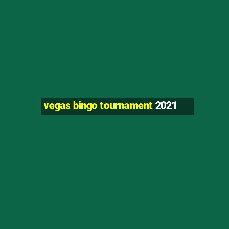 vegas bingo tournament 2021