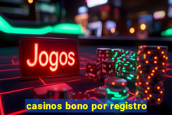 casinos bono por registro