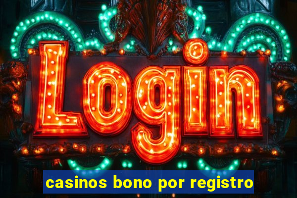 casinos bono por registro