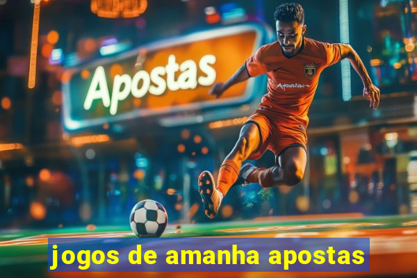 jogos de amanha apostas