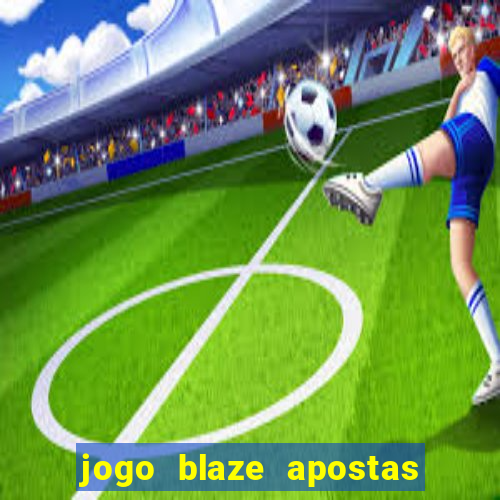 jogo blaze apostas como funciona