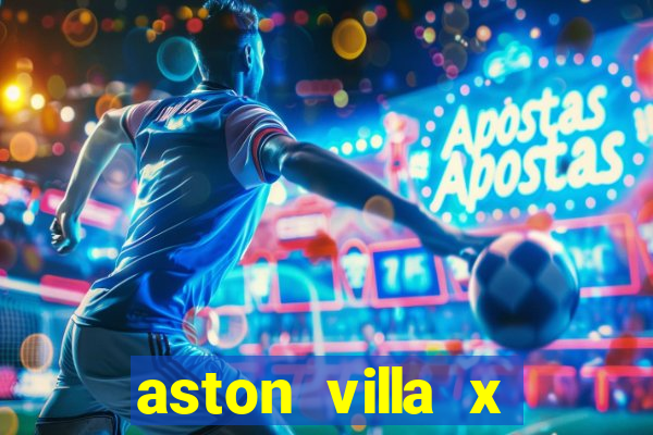 aston villa x manchester united