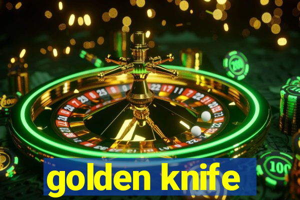 golden knife