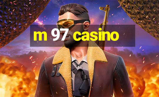 m 97 casino