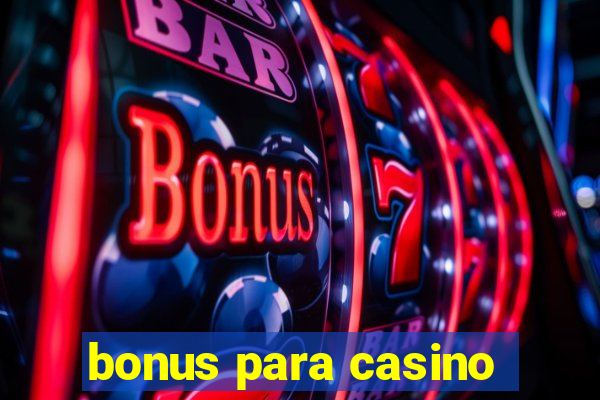 bonus para casino