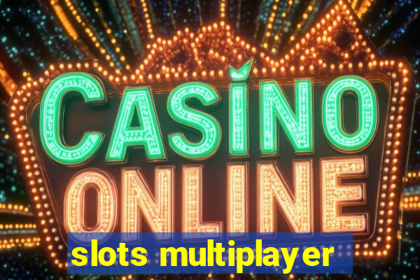 slots multiplayer