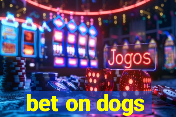 bet on dogs