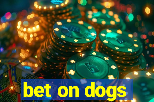 bet on dogs