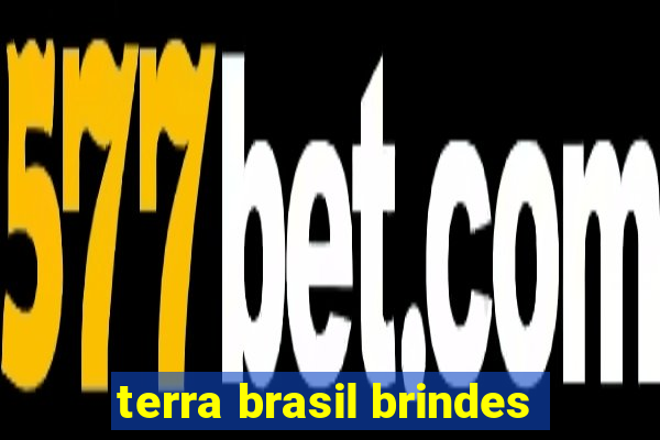 terra brasil brindes