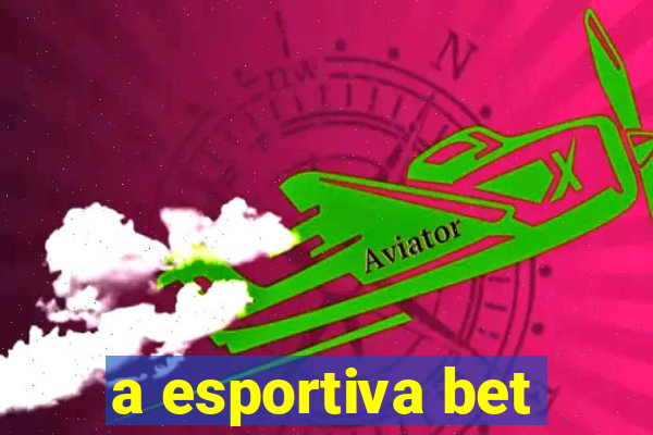 a esportiva bet