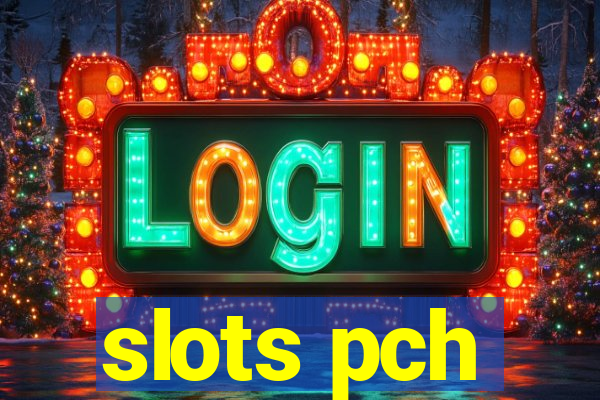 slots pch