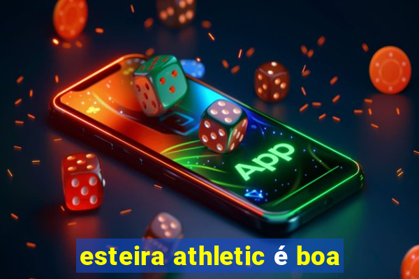 esteira athletic é boa