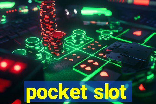 pocket slot