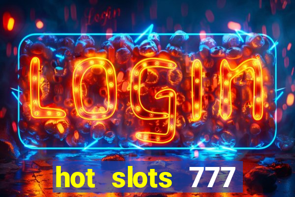 hot slots 777 dinheiro real