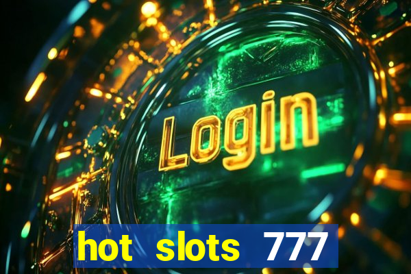 hot slots 777 dinheiro real