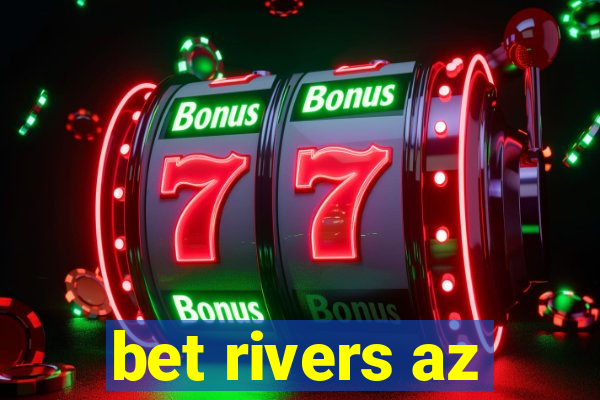 bet rivers az