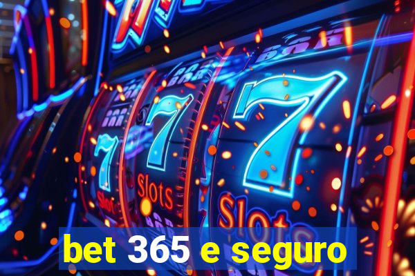 bet 365 e seguro