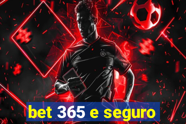 bet 365 e seguro