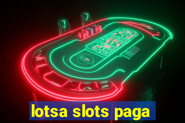 lotsa slots paga