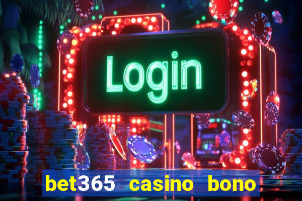 bet365 casino bono sin depósito