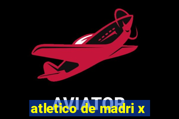 atletico de madri x