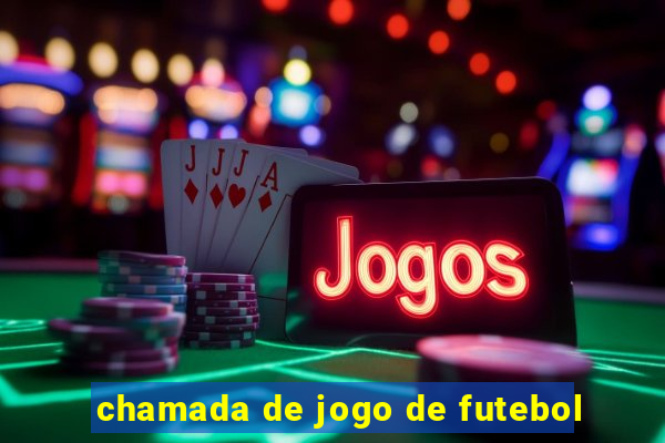 chamada de jogo de futebol