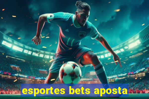 esportes bets aposta