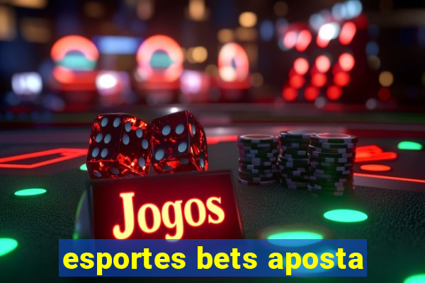 esportes bets aposta