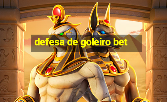 defesa de goleiro bet