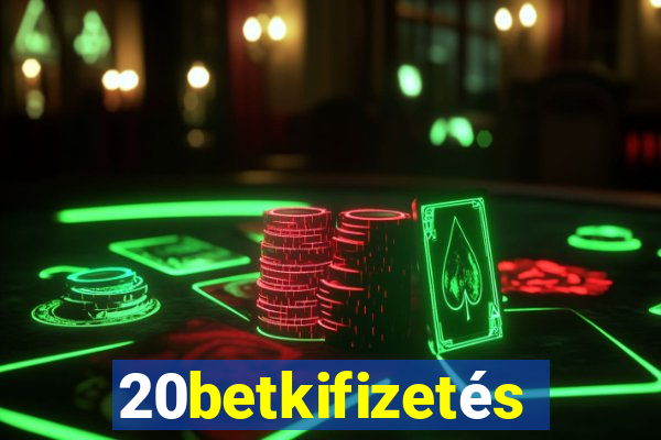 20betkifizetés