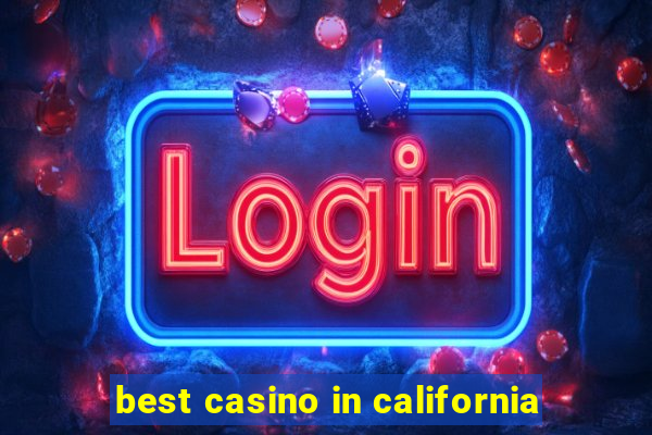 best casino in california