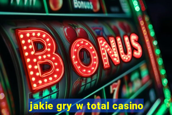 jakie gry w total casino