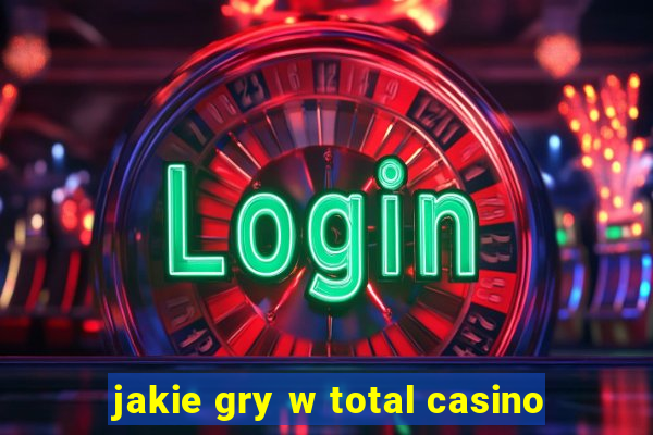 jakie gry w total casino