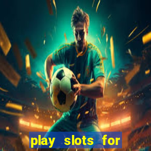 play slots for real cash