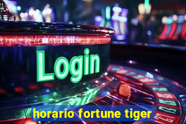 horario fortune tiger