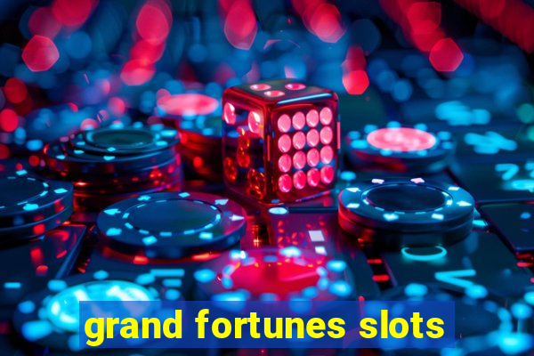 grand fortunes slots