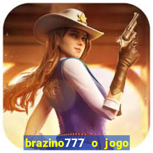 brazino777 o jogo da galera