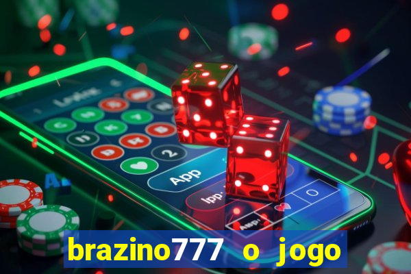 brazino777 o jogo da galera