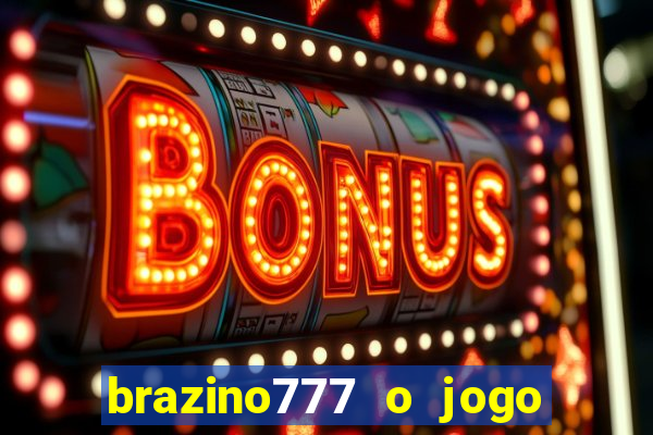 brazino777 o jogo da galera