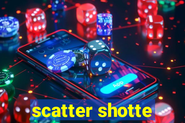 scatter shotte