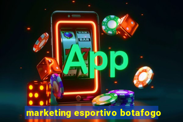 marketing esportivo botafogo